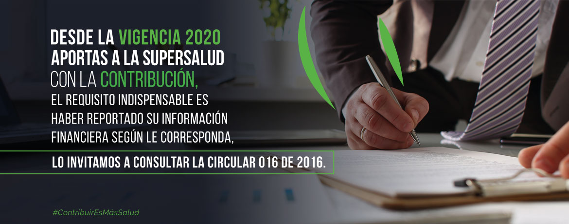 Desde la vigencia 2020 aportas a la Supersalud con la Contribución, el requisito indispensable es haber reportado su información financiera según le corresponda, lo invitamos a consultar la Circular 016 de 2016.